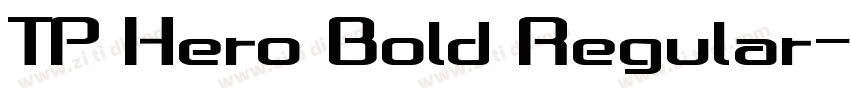 TP Hero Bold Regular字体转换 TP Hero Bold Regular字体转换